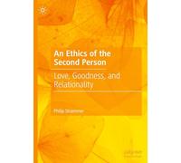 An Ethics of the Second Person: Love, Goodness, and Relationality – Editorial Macmillan