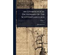 An Etymological Dictionary Of The Scottish Language