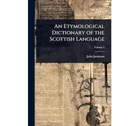 An Etymological Dictionary of the Scottish Language