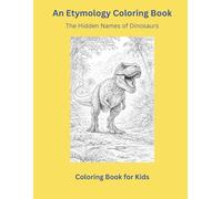 An Etymology Coloring Book: The Hidden Names of Dinosaurs