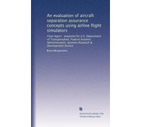 An evaluation of aircraft separation assurance concepts using airline flight simulators: Final report : prepared for U.S. Department of ... Research & Development Service: Volume 22