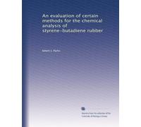 An evaluation of certain methods for the chemical analysis of styrene-butadiene rubber