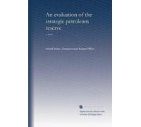 An evaluation of the strategic petroleum reserve: a report