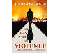 An Even Chance of Violence: A Duke Gibbs Vigilante Thriller