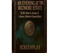 An Evening at The Biltmore Estate - SCREENPLAY EDITION: The Complete Shooting-Style Script