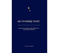 an evening reset: neuroscience-based evening reflections for calm, clarity & resilience