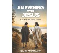 An Evening With Jesus: A Novel of the Father's Heart