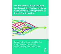 An Evidence-Based Guide to Combining Interventions with Sensory Integration in Pediatric Practice