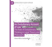 An Evolutionary Account of Law: The Role of Evolutionary Thinking in Legal Theory and Philosophy (Palgrave Studies in Classical Liberalism)