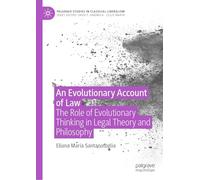 An Evolutionary Account of Law: The Role of Evolutionary Thinking in Legal Theory and Philosophy (Palgrave Studies in Classical Liberalism)