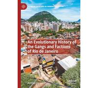An Evolutionary History of the Gangs and Factions of Rio de Janeiro: Adapting to Survive (Palgrave's Frontiers in Criminology Theory)