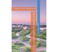 An Evolutionary Road Trip, Pt. 1: Origins of Our Flora & Fungi