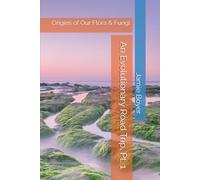 An Evolutionary Road Trip, Pt. 1: Origins of Our Flora & Fungi