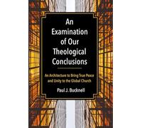 An Examination of Our Theological Conclusions: An Architecture to Bring True Peace and Unity to the Global Church