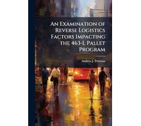 An Examination of Reverse Logistics Factors Impacting the 463-L Pallet Program