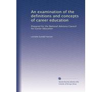 An examination of the definitions and concepts of career education: Prepared for the National Advisory Council for Career Education
