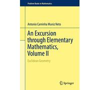 An Excursion through Elementary Mathematics, Volume II: Euclidean Geometry (Problem Books in Mathematics)