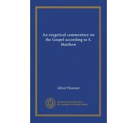 An exegetical commentary on the Gospel according to S. Matthew