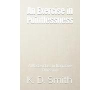An Exercise in Pointlessness: A Masterclass in Narrative Omission (An Important Series of Books)