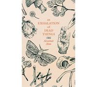An Exhalation of Dead Things