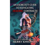 An Exorcist's Guide to Navigating Demonic Contracts (The Primordial Ruins Series)
