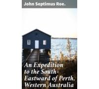 An Expedition To The South-eastward Of Perth Western Australia (ebook)