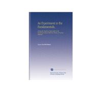 An Experiment in the Fundamentals,: Giving the Results of Tests Made in the Cincinnati Schools With Two Kinds of Practice Material,