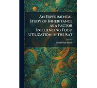An Experimental Study of Inheritance as a Factor Influencing Food Utilization in the Rat