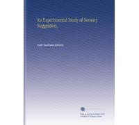 An Experimental Study of Sensory Suggestion,
