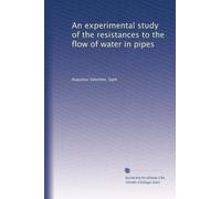 An experimental study of the resistances to the flow of water in pipes