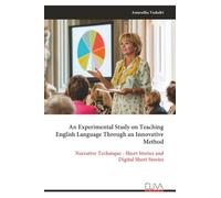 An Experimental Study on Teaching English Language Through an Innovative Method: Narrative Technique - Short Stories and Digital Short Stories