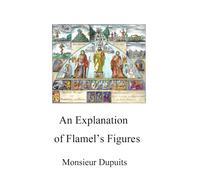 An Explanation of Flamel’s Figures
