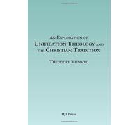 An Exploration of Unification Theology and the Christian Tradition