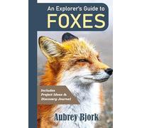 An Explorer’s Guide to Foxes