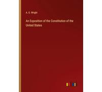 An Exposition of the Constitution of the United States