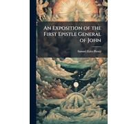 An Exposition of the First Epistle General of John