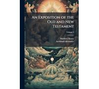 An Exposition of the Old and New Testament