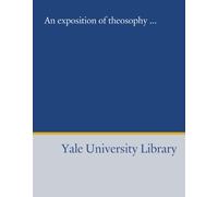 An exposition of theosophy ...