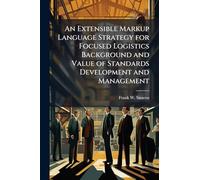 An Extensible Markup Language Strategy for Focused Logistics Background and Value of Standards Development and Management