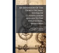 An Extension Of The Dewey Decimal System Of Classification Applied To The Engineering Industries