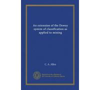 An extension of the Dewey system of classification as applied to mining
