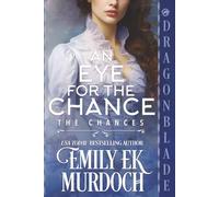 An Eye for the Chance: A Regency Historical Romance (The Chances)