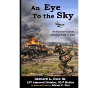 An Eye to the Sky: The true story of one American hero in WW2