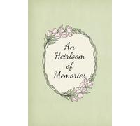 An Heirloom of Memories: A Keepsake Journal for Special Moments, Family History, and Precious Memories
