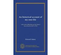 An historical account of my own life (v. 1): with some reflections on the times I have lived in (1671-1731)
