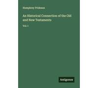 An Historical Connection of the Old and New Testaments: Vol. I