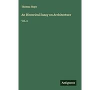 An Historical Essay on Architecture: Vol. 2
