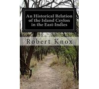 An Historical Relation of the Island Ceylon in the East-Indies