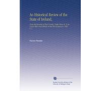 An Historical Review of the State of Ireland,: From the Invasion of That Country Under Henry Ii. To Its Union With Great Britain on the First of January 1801. V. 1