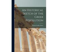 An Historical Sketch of the Greek Revolution